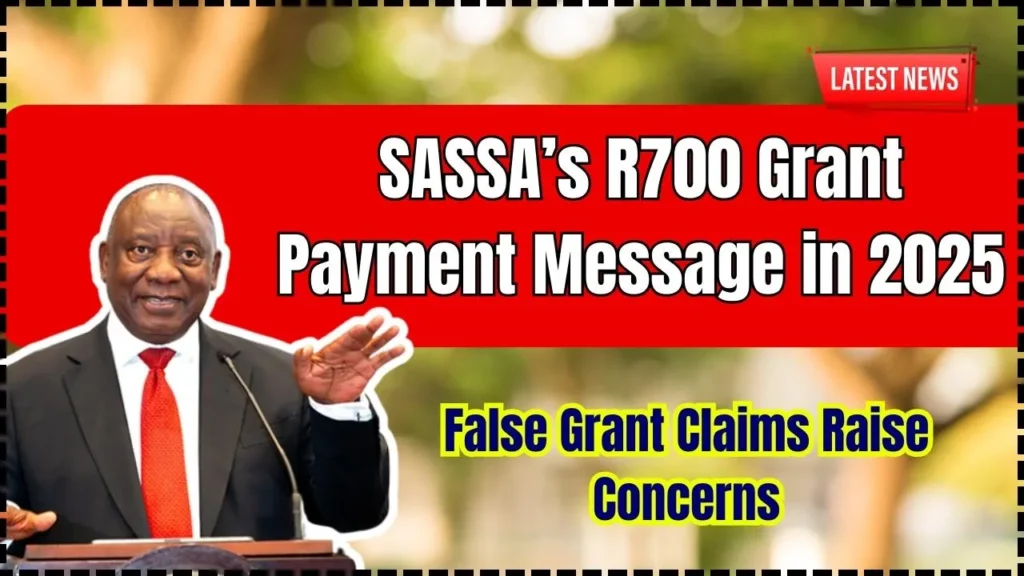 SASSA’s R700 Grant Payment Message in 2025: Addressing False Grant Claims SASSA’s R700 Grant Payment Message in 2025: Addressing False Grant Claims